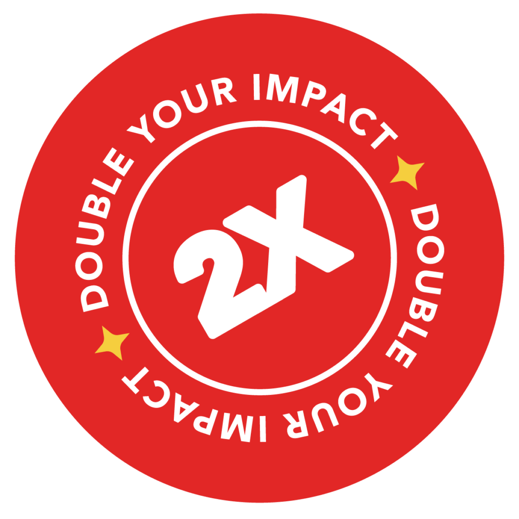 Double your impact.